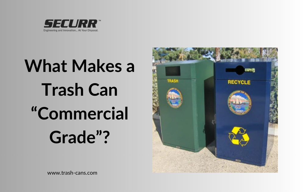 What Makes a Trash Can “Commercial Grade”?