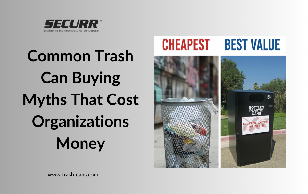 Common Trash Can Buying Myths That Cost Organizations Money
