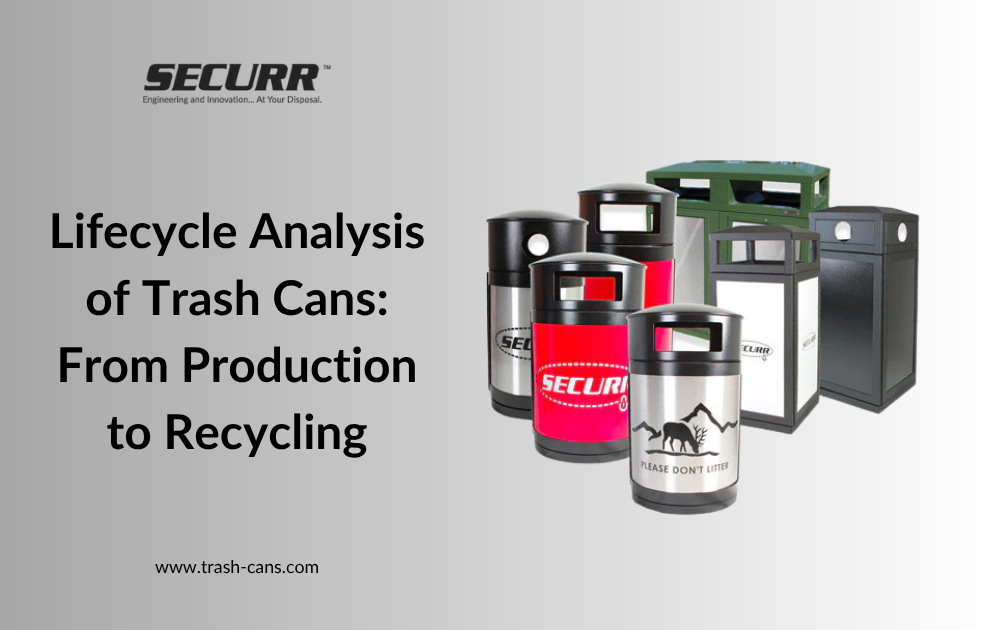 Lifecycle Analysis of Trash Cans: From Production to Recycling