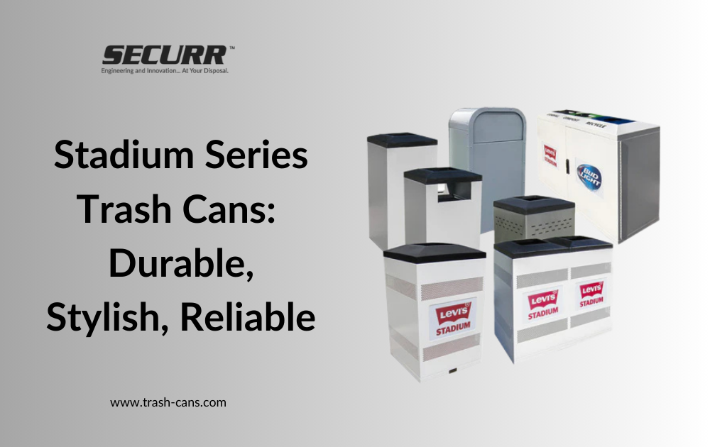 Elevate Waste Management with Securr’s Stadium Series Trash Cans