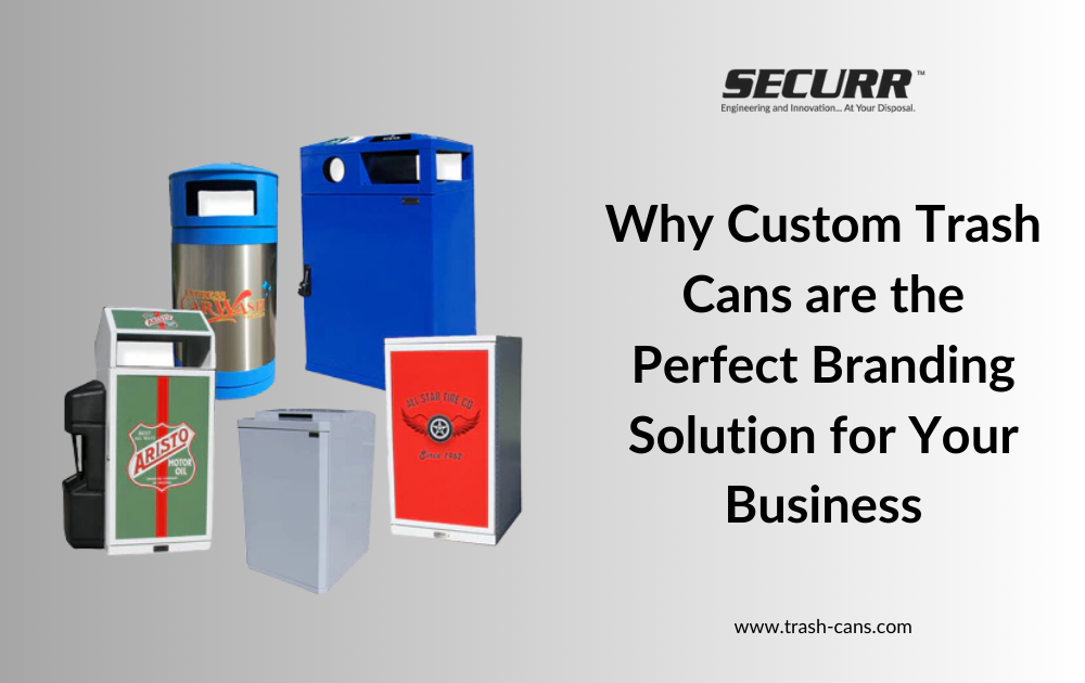 Why Custom Trash Cans are the Perfect Branding Solution for Your Business