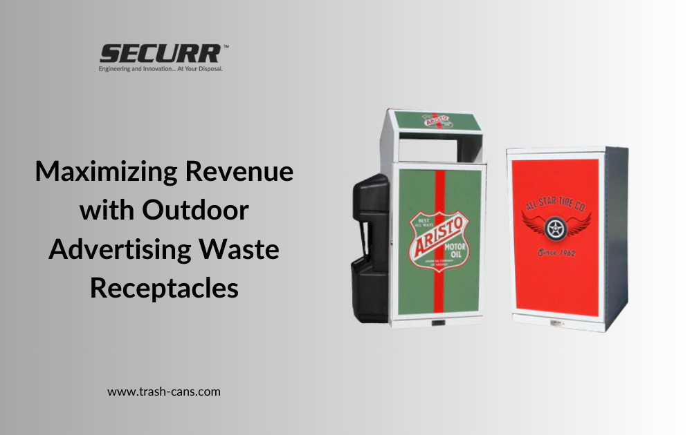 Maximizing Revenue with Outdoor Advertising Waste Receptacles