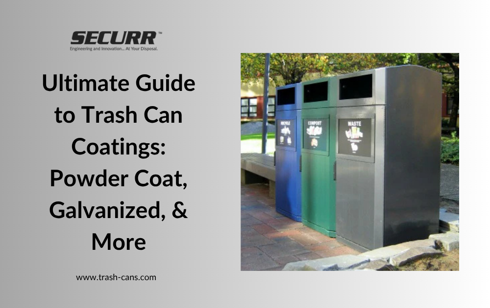 Ultimate Guide to Trash Can Coatings: Powder Coat, Galvanized, & More