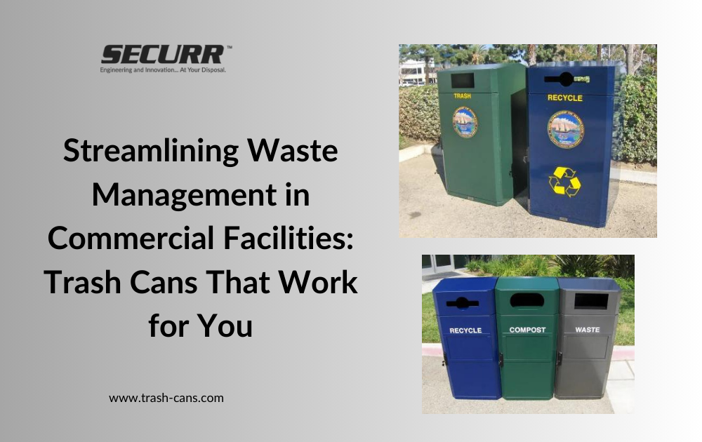 Streamlining Waste Management in Commercial Facilities: Trash Cans That Work for You